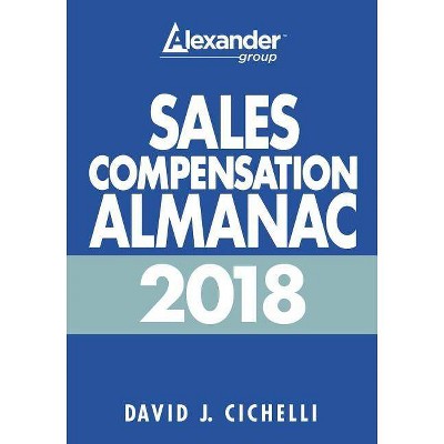 2018 Sales Compensation Almanac - by  David J Cichelli (Paperback)