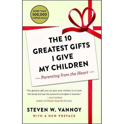 The 10 Greatest Gifts I Give My Children - by  Steven W Vannoy (Paperback)