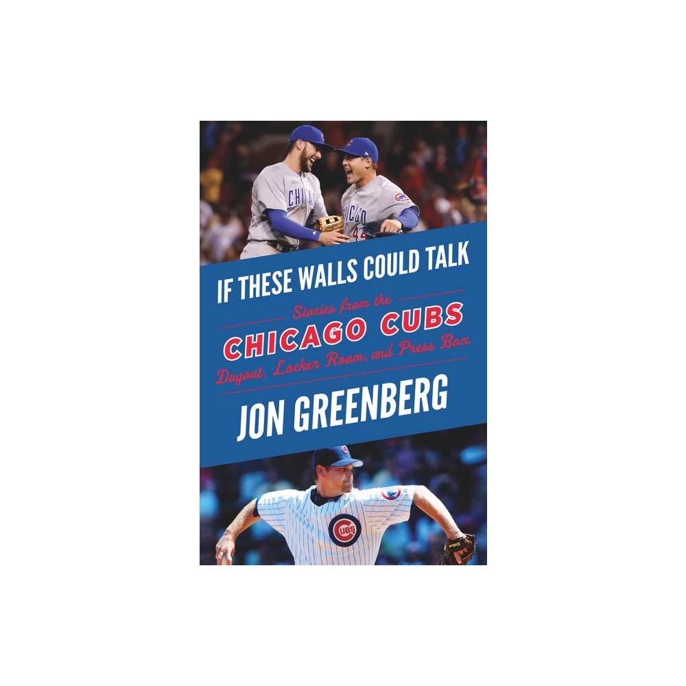 If These Walls Could Talk: Chicago Cubs - by Jon Greenberg (Paperback)