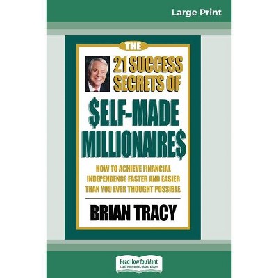 The 21 Success Secrets of Self-Made Millionaires - Large Print by  Brian Tracy (Paperback)