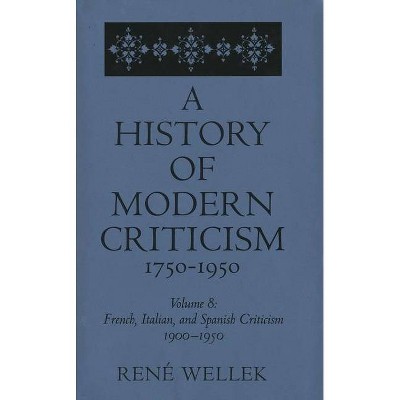 A History of Modern Criticism, 1750-1950 - by  Rene Wellek (Hardcover)