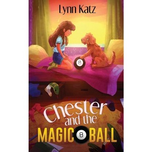 Chester and the Magic 8 Ball - by  Lynn Katz (Paperback) - 1 of 1