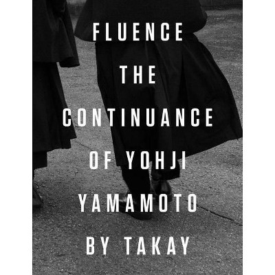 Fluence: The Continuance of Yohji Yamamoto - (Hardcover)