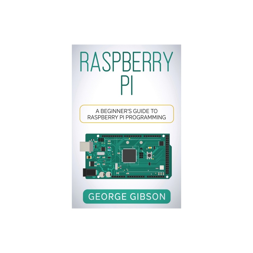 Raspberry Pi - by George Gibson (Paperback)