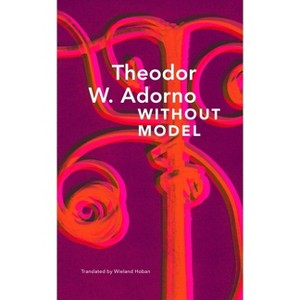 Without Model - (German List) by  Theodor W Adorno (Hardcover) - 1 of 1