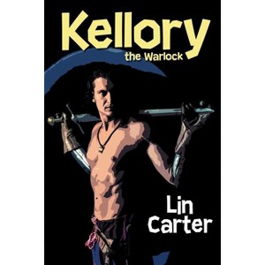 Kellory the Warlock - by  Lin Carter (Paperback) - 1 of 1