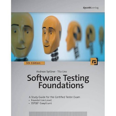 Software Testing Foundations, 5th Edition - by  Andreas Spillner & Tilo Linz (Paperback)