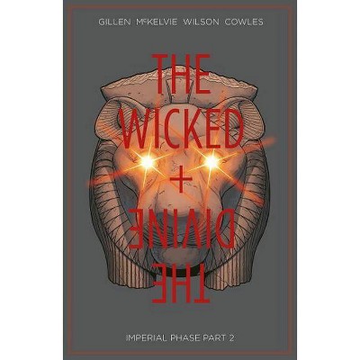 The Wicked + the Divine Volume 6: Imperial Phase II - by  Kieron Gillen (Paperback)