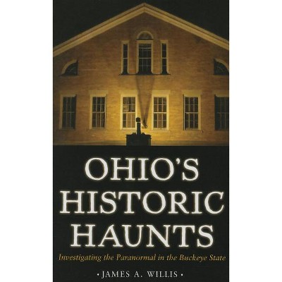 Ohio's Historic Haunts - by  Willis (Paperback)