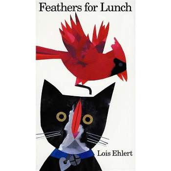 Feathers for Lunch - by  Lois Ehlert (Paperback)
