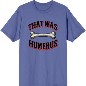 That Was Humerus Adult Crew Neck Short Sleeve Tee - 1 of 3