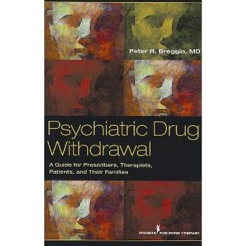 Psychiatric Drug Withdrawal - by  Peter R Breggin (Paperback)