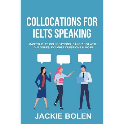 Collocations for IELTS Speaking - by  Jackie Bolen (Paperback)