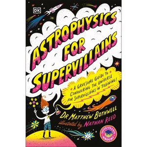 Astrophysics for Supervillains - (Supervillian Academy) by  Matthew Bothwell (Paperback) - 1 of 1