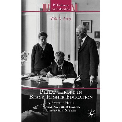 Philanthropy in Black Higher Education - (Philanthropy and Education) by  V Avery (Hardcover)