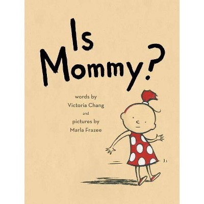 Is Mommy? - by  Victoria Chang (Hardcover)