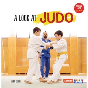 A Look at Judo - (Martial Arts for Kids (Lerner Sports Rookie)) by  Cara Krenn (Paperback) - 1 of 1