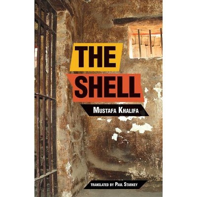 The Shell - by  Moustafa Khalifa (Paperback)