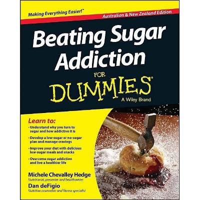 Beating Sugar Addiction for Dummies - Australia / Nz - (For Dummies) by  Michele Chevalley Hedge & Dan Defigio (Paperback)