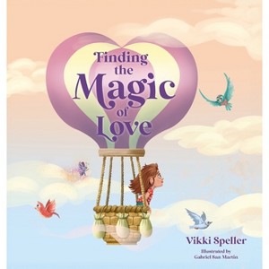 Finding the Magic of Love - by  Vikki Speller (Hardcover) - 1 of 1
