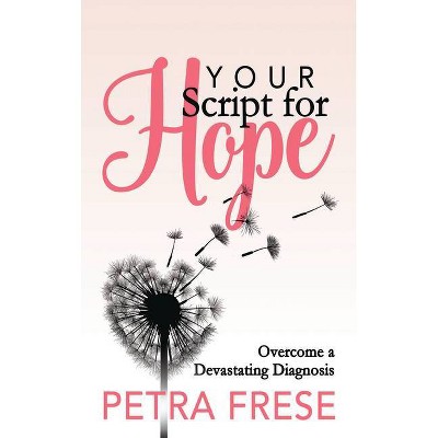 Your Script for Hope - by  Petra Frese (Paperback)