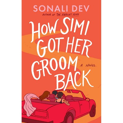 How Simi Got Her Groom Back - by Sonali Dev