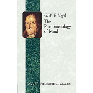 The Phenomenology of Mind - (Dover Philosophical Classics) 2nd Edition by  G W F Hegel (Paperback) - 1 of 1