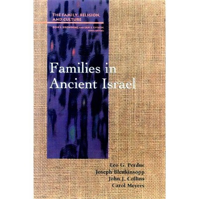 Families in Ancient Israel - (Family, Religion, and Culture) by  Leo G Perdue & Carol L Meyers & Joseph Blenkinsopp (Paperback)