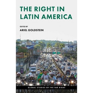 The Right in Latin America - (Global Studies of the Far Right) by  Ariel Goldstein (Hardcover) - 1 of 1