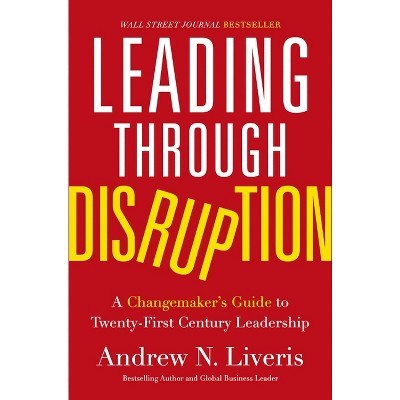 Leading Through Disruption - by  Andrew Liveris (Hardcover)
