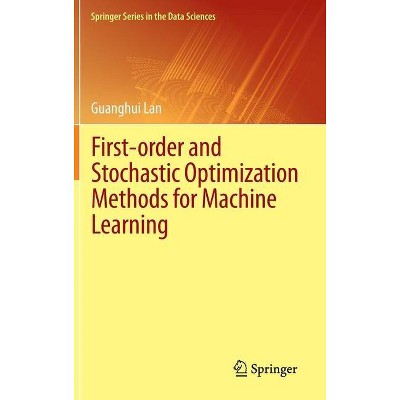 First-Order and Stochastic Optimization Methods for Machine Learning - (Springer the Data Sciences) by  Guanghui Lan (Hardcover)