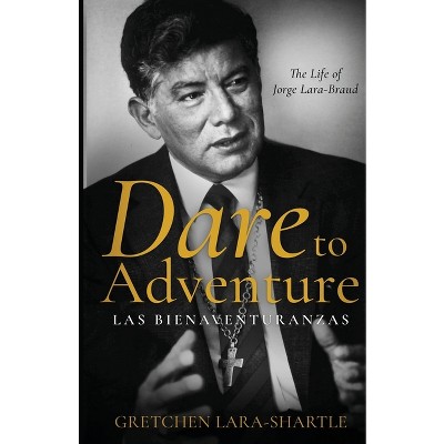 Dare to Adventure, Las Bienaventuranzas - by  Gretchen Lara-Shartle (Paperback)