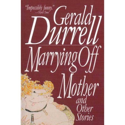 Marrying Off Mother - by  Gerald Durrell (Paperback)