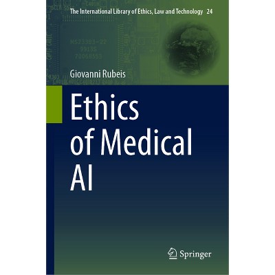 Ethics of Medical AI - (International Library of Ethics, Law and Technology) by  Giovanni Rubeis (Hardcover)