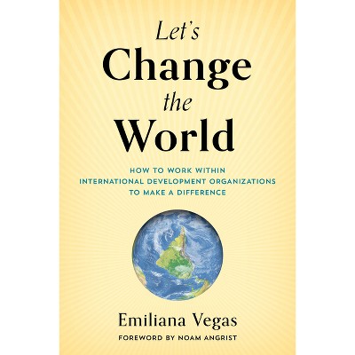Let's Change the World - by  Emiliana Vegas (Hardcover)