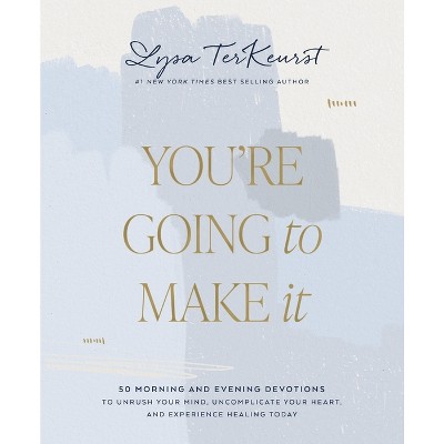 You&#39;re Going to Make It - by  Lysa TerKeurst (Hardcover)