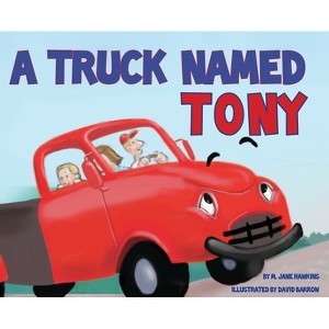 A Truck Named Tony - by  M Jane Hawkins (Hardcover) - 1 of 1