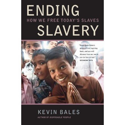 Ending Slavery - by  Kevin Bales (Paperback)
