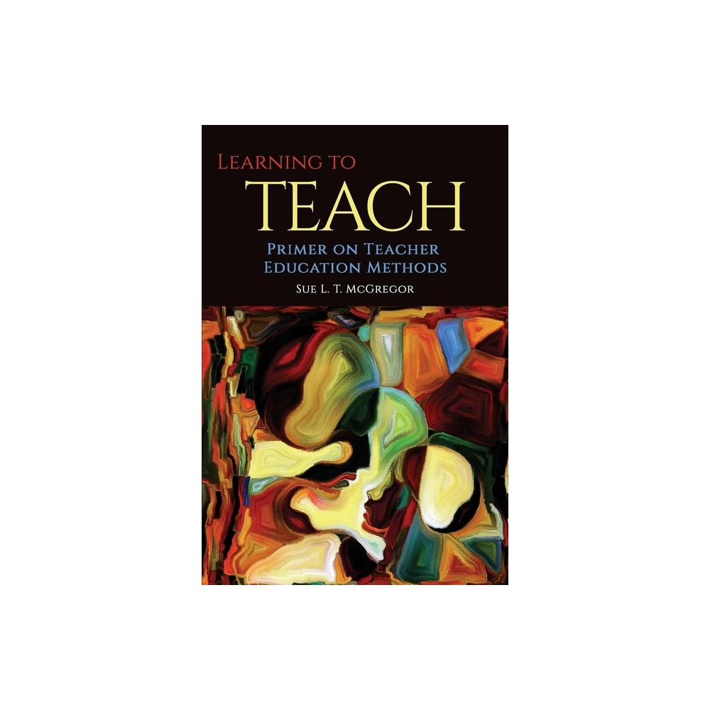Learning to Teach - by Sue L T McGregor (Hardcover)