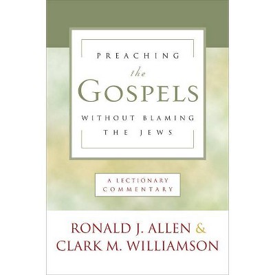 Preaching the Gospels Without Blaming the Jews - by  Ronald Allen (Paperback)