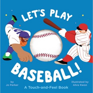 Let's Play Baseball!: A Touch-And-Feel Book - by  Jo Parker (Board Book) - 1 of 1