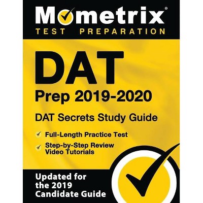 DAT Prep 2019-2020 - DAT Secrets Study Guide, Full-Length Practice Test, Step-By-Step Review Video Tutorials - (Paperback)