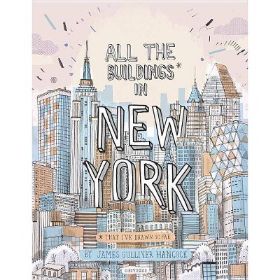 All the Buildings in New York - by  James Gulliver Hancock (Hardcover)