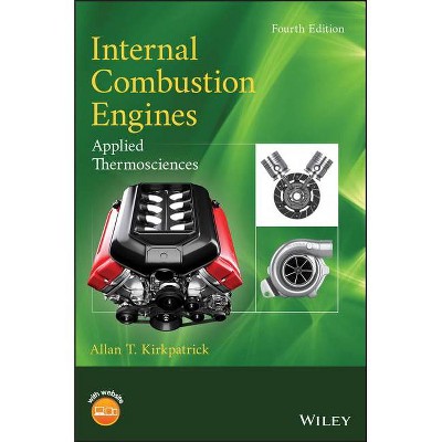 Internal Combustion Engines - 4th Edition by  Allan T Kirkpatrick (Hardcover)