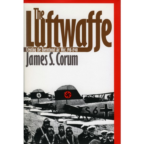 The Luftwaffe modern War Studies By James S Corum paperback