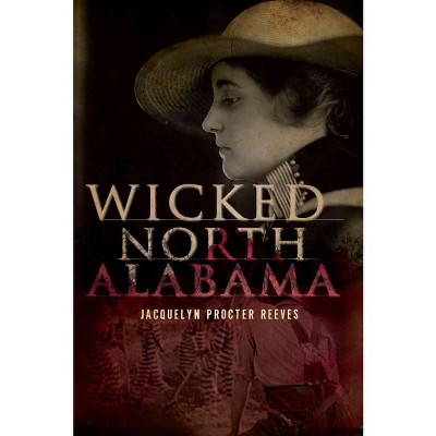 WICKED NORTH ALABAMA - by Jacquelyn Procter Reeves (Paperback)