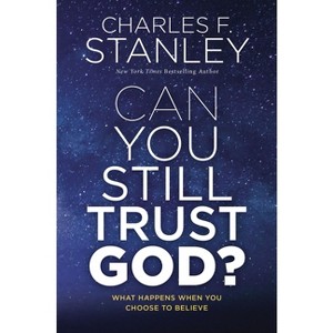 Can You Still Trust God? - by  Charles F Stanley (Hardcover) - 1 of 1