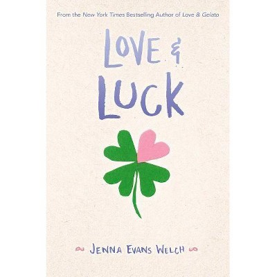 Love & Luck - by  Jenna Evans Welch (Paperback)