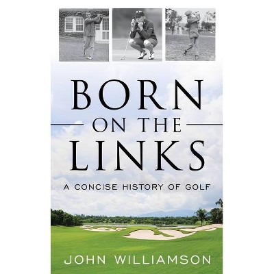 Born on the Links - by  John Williamson (Paperback)