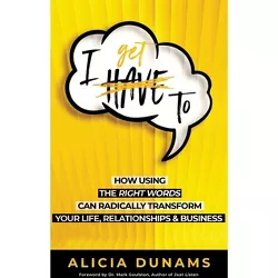 I Get To - by  Alicia Dunams (Paperback)